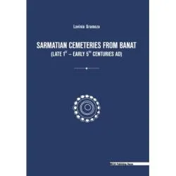 Sarmatian cemeteries from Banat (late 1st – early 5th centuries AD) de Lavinia Grumeza