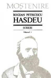 Scrieri Vol.1 de Bogdan Petriceicu Hasdeu