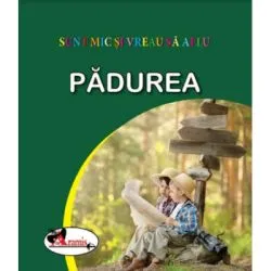 Sunt mic si vreau sa aflu. Padurea