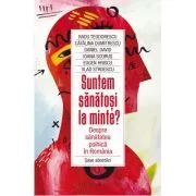 Suntem sanatosi la minte? Despre sanatatea psihica in Romania de Catalina Dumitrescu