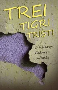 Trei tigri tristi de Guillermo Cabrera Infante