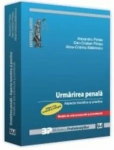 Urmarirea penala. Aspecte teoretice si practice. ed. II de Alexandru Pintea