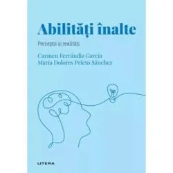 Volumul 50. Descopera Psihologia. Abilitati inalte. Perceptii si realitati de Carmen Ferrandiz Garsia
