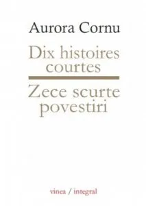 Zece scurte povestiri / Dix courtes histoires de Aurora Cornu