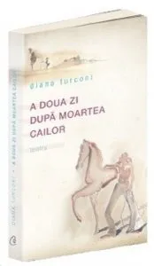 A doua zi dupa moartea cailor de Diana Turconi