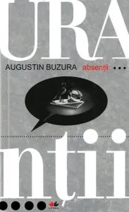Absentii de Augustin Buzura