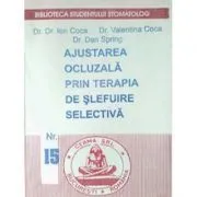 Ajustarea ocluzala prin terapia de slefuire selectiva de Ion Coca
