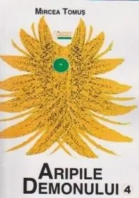 Aripile demonului. Volumul IV de Mircea Tomus