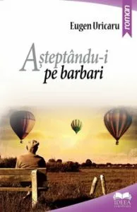 Asteptandu-i pe barbari de Eugen Uricaru