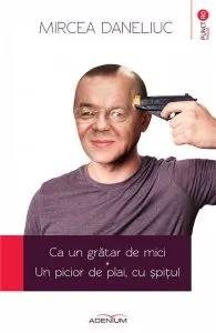 Ca un gratar de mici. Un picior de plai, cu spitul de Mircea Daneliuc