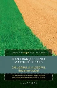 Calugarul si filozoful - Budismul astazi de Matthieu Ricard