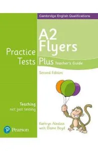 Cambridge English Qualifications Practice Tests Plus - A2 Flyers Teacher's Guide de Kathryn Alevizos