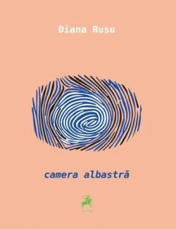 Camera albastră de Diana Rusu