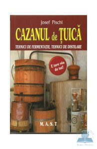Cazanul de tuica. Tehnici de fermentatie, tehnici de distilare