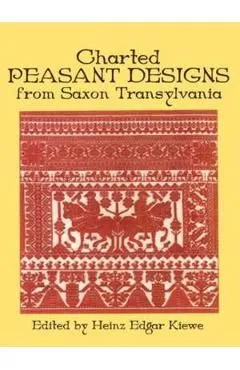 Charted Peasant Designs from Saxon Transylvania de Heinz E. Kiewe