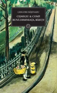 Cismigiu & Comp. Buna dimineata, baieti! de Grigore Bajenaru