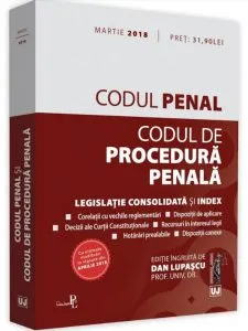Codul penal si codul de procedura penala: Martie 2018 de Dan Lupascu