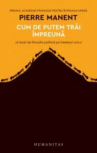 Cum de putem trai împreuna de Pierre Manent