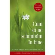 Cum sa ne schimbam in bine. Un preot, un psiholog, un plan