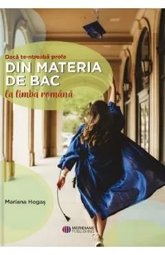 Daca te-ntreaba profa din materia de Bac la limba romana de Mariana Hogas