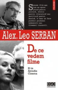De ce vedem filme. Et in Arcadia Cinema de Alex. Leo Serban
