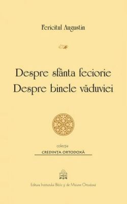 Despre sfânta feciorie. Despre binele văduviei