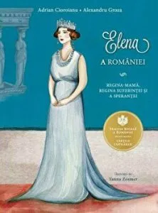 Elena a Romaniei. Regina-Mama, regina suferintei si a sperantei de Adrian Cioroianu