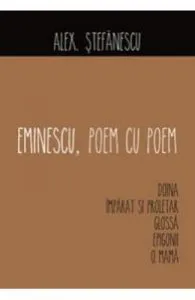 Eminescu, poem cu poem: Doina. Imparat si proletar. Glossa. Epigonii. O, mama de Alex. Stefanescu