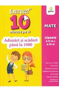 Exersez 10 minute pe zi. Adunari si scaderi pana la 1000 de Clasele 2-3