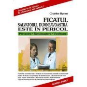 Ficatul. Salvatorul dumneavoastra este in pericol