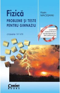 Fizica - Probleme si teste pentru gimnaziu - Clasele VI-VIII