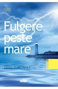 Fulgere peste mare de Ianos Turcanu