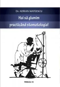 Hai sa glumim practicand stomatologia!