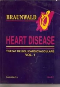 Heart disease. Tratat de boli cardiovasculare (2 volume) de Braunwald