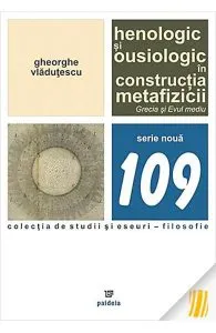 Henologic si ousiologic in constructia metafizicii de Gheorghe Vladutescu