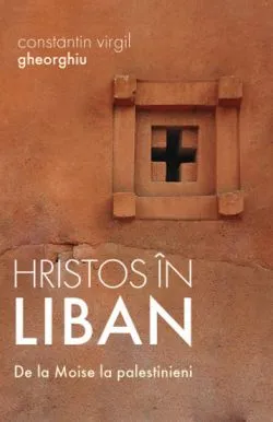 Hristos in Liban de Constantin Virgil Gheorghiu