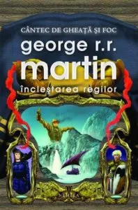 Inclestarea regilor, Cantec de gheata si foc, Vol. 2 de George R.R. Martin