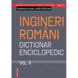 Ingineri romani. Dictionar enciclopedic volumul 2