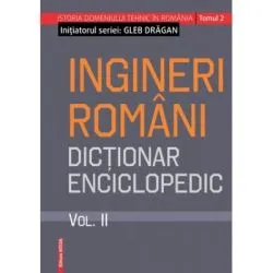 Ingineri romani. Dictionar enciclopedic volumul 2 de Gleb Dragan