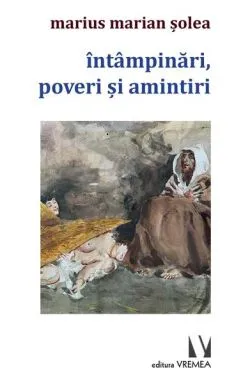 Întâmpinări, poveri și amintiri de Marius Marian Solea