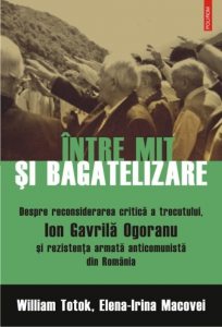 Intre mit si bagatelizare. Despre reconsiderarea critica a trecutului, Ion Gavrila Ogoranu si rezistenta anticomunista din Romania