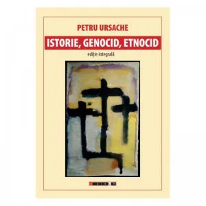 Istorie, genocid, etnocid de Petru Ursache