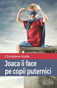 Joaca ii face pe copii puternici