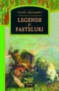 Legende si pasteluri de Vasile Alecsandri