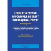 Legislatia privind raporturile de drept international privat. Actualizat 25 septembrie 2022
