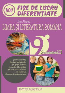 Limba si literatura romana. Fise de lucru diferentiate. Clasa a IX-a. Semestrul II