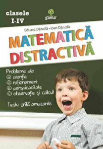Matematica distractiva. Clasele I-IV