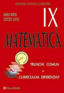 Matematica. Manual clasa a IX-a. Trunchi comun + Curriculum diferentiat de Marius Burtea