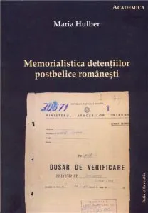 Memorialistica detentiilor postbelice romanesti de Maria Hulber