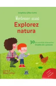 Montessori acasa: Explorez natura de Delphine Gilles Cotte